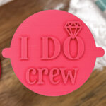 I Do Crew Fondant Stamp