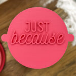 Just Because Fondant Stamp