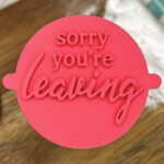 Sorry You’re Leaving Fondant Stamp