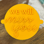 We Will Miss You Fondant Stamp
