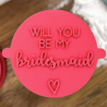 Will You Be My Bridesmaid Fondant Stamp